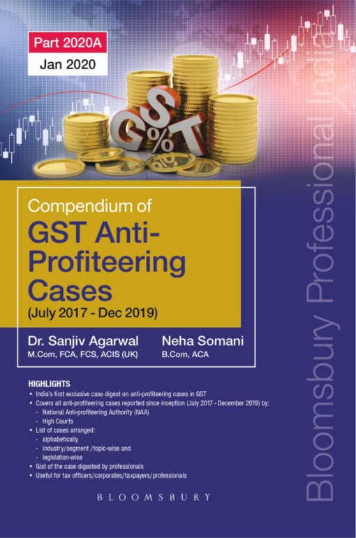 Bloomsbury’s Compendium of GST Anti-Profiteering Cases (July 2017 - Dec 2019) by Dr. Sanjiv Agarwal - 1st Edition February 2020