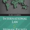 CLP's International Law and Human Rights by Dr. H.O. Agarwal - 23rd Edition 2021