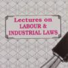 ALH's Lectures on Labour & Industrial Laws by Dr. Rega Surya Rao