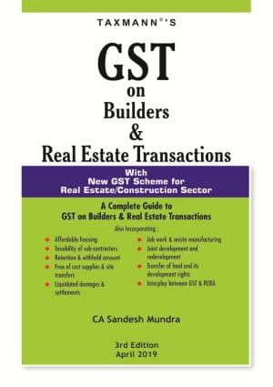 GST on Builders & Real Estate Transactions-With New GST Scheme for Real Estate/Construction Sector(3rd Edition April 2019)