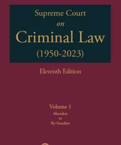 Lexis Nexis's Supreme Court on Criminal Law (1950-2023) by R P Kathuria - 11th Edition 2023