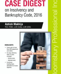 Bloomsbury’s Case Digest on Insolvency and Bankruptcy Code, 2016 by Ashish Makhija, 1e May 2019