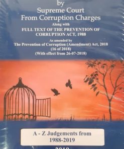 Maxwell's Acquittal of Public Servants by Supreme Court From Corruption Charges (Alongwith Full Text of the Prevention of Corruption Act, 1988) - A-Z Judgments from 1988 to 2019 by P.K. Das