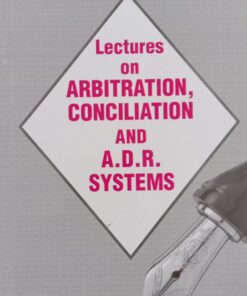 Lectures on Arbitration, Conciliation and A.D.R. Systems by Dr. Rega Surya Rao