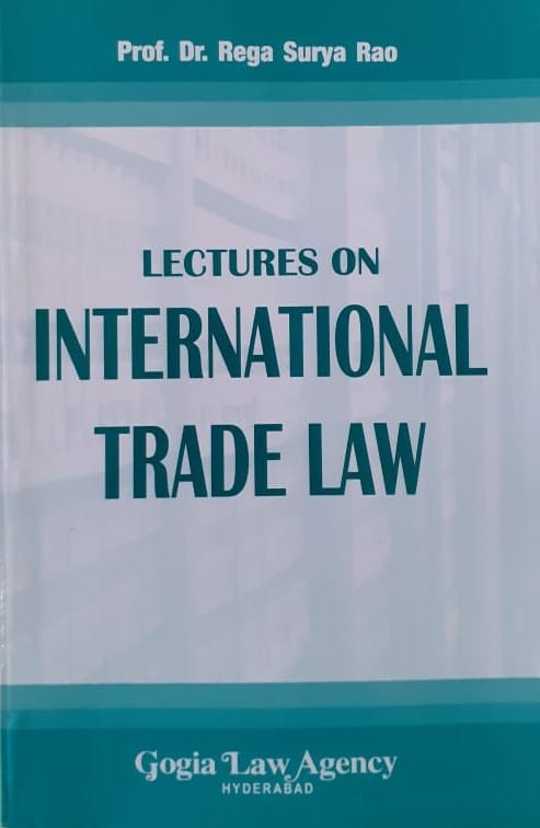 Lectures on International Trade Law by Dr. Rega Surya Rao 1st Edition 2019