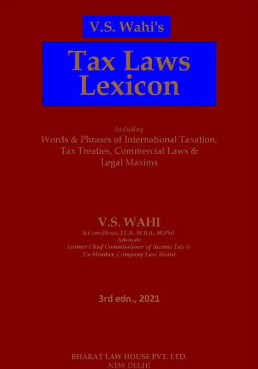 Bharat's Tax Laws Lexicon by V.S. WAHI - 3rd Edition 2021