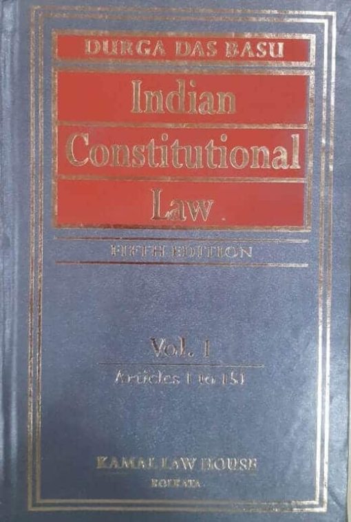Kamal's Indian Constitutional law (2 Vols) by Durga Das Basu 5th Edition 2019