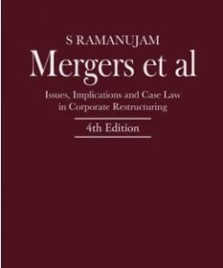 Lexis Nexis Mergers et al–Issues, Implications and Case Law in Corporate Restructuring by S Ramanujam 4th Edition August 2019