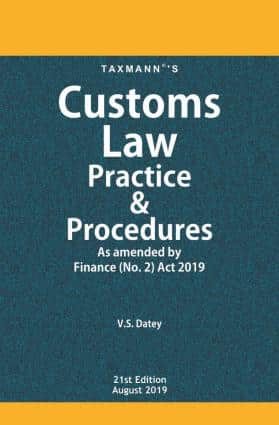 Taxmann's Customs Law Practice & Procedures by V.S. Datey - 21st Edition August 2019