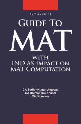 Taxmann's Guide To MAT with IND AS Impact on MAT Computation by Sudhir Kumar Agarwal - Edition August 2019