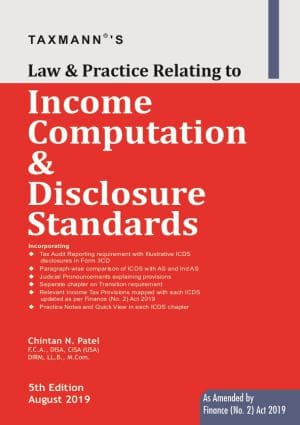 Taxmann's Law & Practice Relating to Income Computation & Disclosure Standards by Chintan N. Patel 5th Edition August 2019