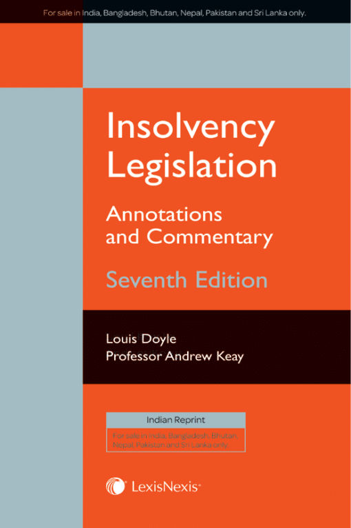 LexisNexis Insolvency Legislation : Annotations and Commentary by Louis Doyle & Professor Andrew Keay 7th Edition 2019