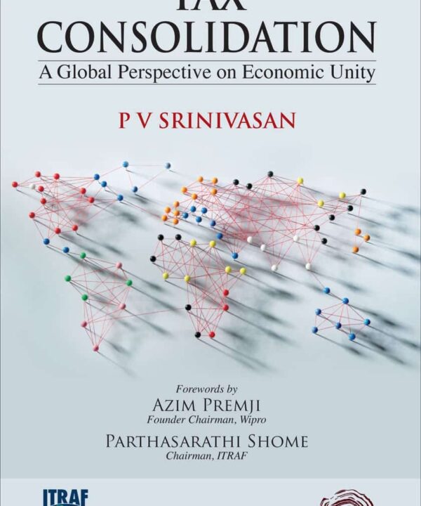 Oakbridge Tax Consolidation: A Global Perspective on Economic Unity by P V Srinivasan - Edition 2020