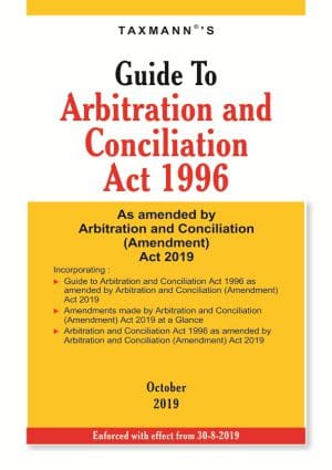 Taxmann's Guide To Arbitration and Conciliation Act 1996 - Edition October 2019
