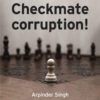 Bloomsbury’s Checkmate Corruption by Arpinder Singh and Vinay Garodiya, 1e, November, 2019