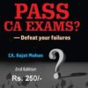 Bharat's How to Pass CA Exams? - Defeat your failures by CA. Rajat Mohan