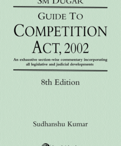 Lexis Nexis's Guide to Competition Act, 2002 by S M Dugar - 8th Edition December 2019