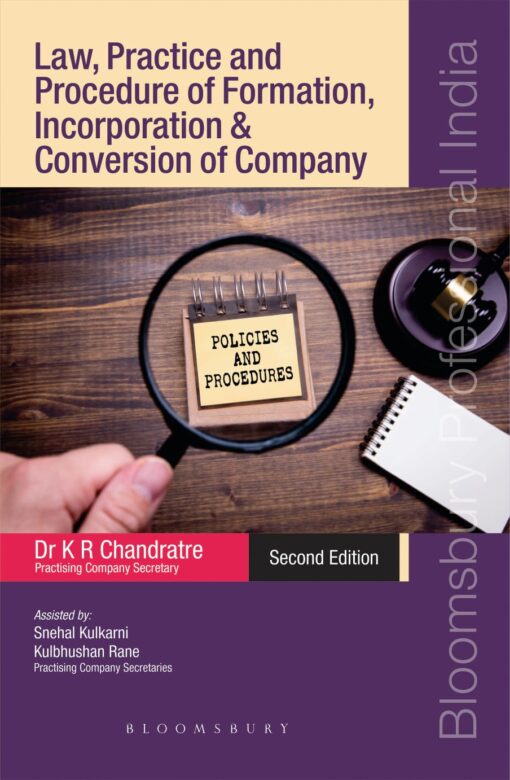 Bloomsbury’s Law, Practice and Procedure of Formation, Incorporation & Conversion of Company by Dr. K. R. Chandratre - 2nd Edition July 2021