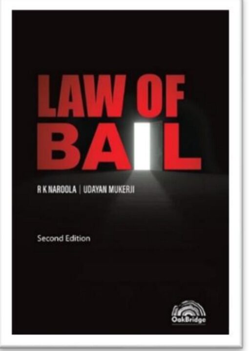 Oakbridge's Law of Bail by R K Naroola & Udayan Mukerji - 2nd Edition 2022