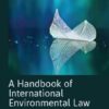 Thomson's A Handbook of International Environmental Law by Dilip Ukey