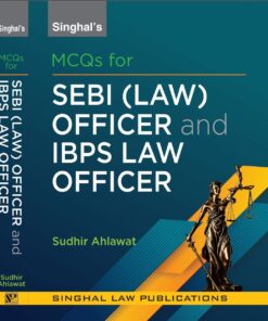 Singhal's MCQs for SEBI (Law Officer) & IBPS (Law Officer) by Sudhir Ahlawat