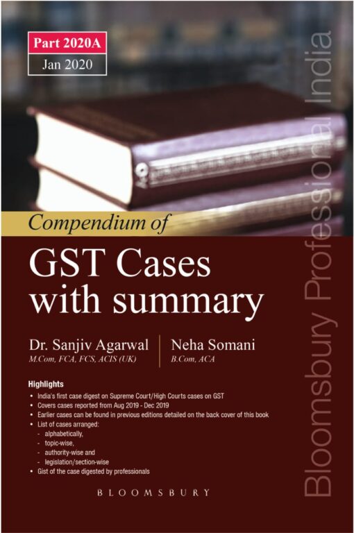Bloomsbury's Compendium of GST Cases with Summary Part 2020A by Dr. Sanjiv Agarwal 4th Edition January 2020