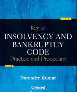 Lexis Nexis's Key to Insolvency and Bankruptcy Code - Practice and Procedure by Narender Kumar - 1st Edition 2021