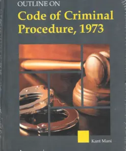 KP's Outlines on Code of Criminal Procedure, 1973 by Kant Mani