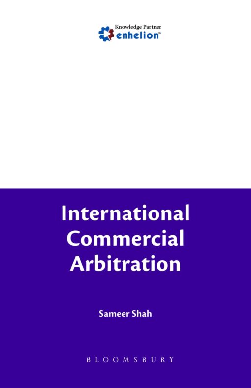 Bloomsbury’s International Commercial Arbitration by Sameer Shah - 1st Edition February 2020