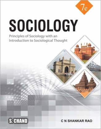 S Chand's Sociology: Principles of Sociology with an Introduction to Social Thoughts by C.N. Shankar Rao, 7th Edition 2019