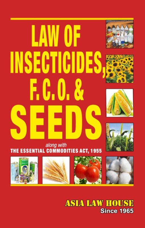 ALH's Law of Insecticides, Fertiliser (Control) Order and Seeds along with the Essential Commodities Act, 1955 - 21st Edition 2021