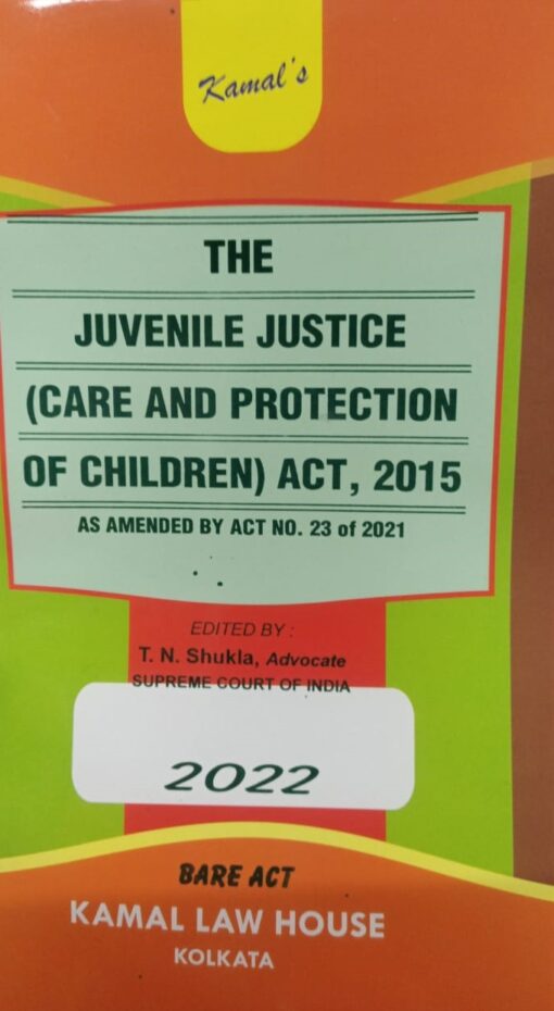 KLH's The Juvenile Justice (Care and Protection of Children) Act, 2015 (Bare Act) – by T.N. Shukla - Edition 2022