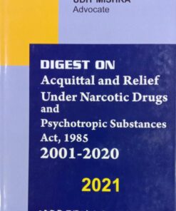 MLH's Digest on Acquittal and Relief on Narcotic Drugs And Psychotropic Substances Act, 1985 by Udit Mishra - Edition 2021