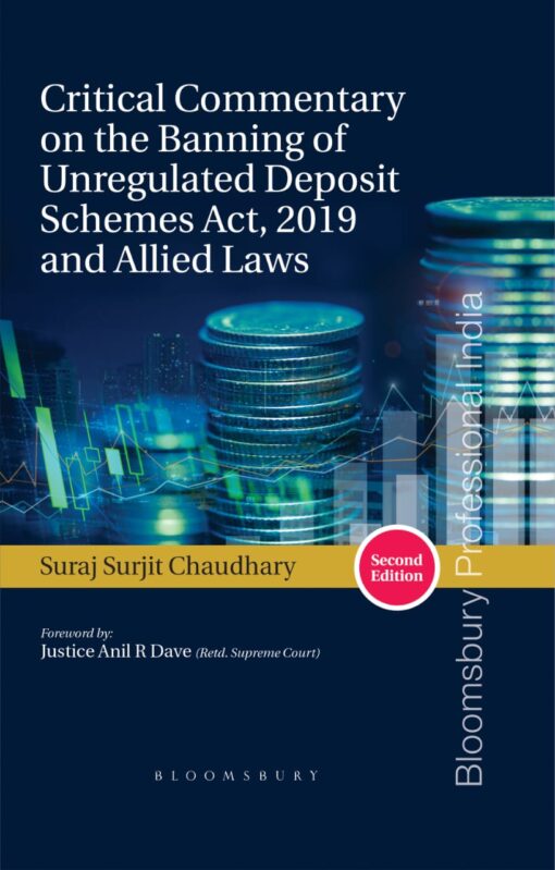 Bloomsbury’s Critical Commentary on the banning of Unregulated Deposit Schemes Act, 2019 and Allied Law by Suraj Surjit Chaudhary - 2nd Edition 2021