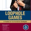 Commercial's Loophole Games - A Treatise on Tax Avoidance Strategies by Samarak Swain - 3rd Edition 2021