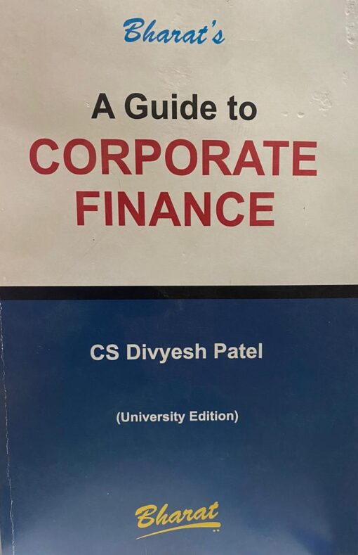 Bharat's A Guide to Corporate Finance (University Edition) by Divyesh Patel - 1st Edition June 2020