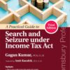 Bloomsbury’s A Practical Guide to Search and Seizure under Income Tax Act by Gagan Kumar - 3rd Edition 2021