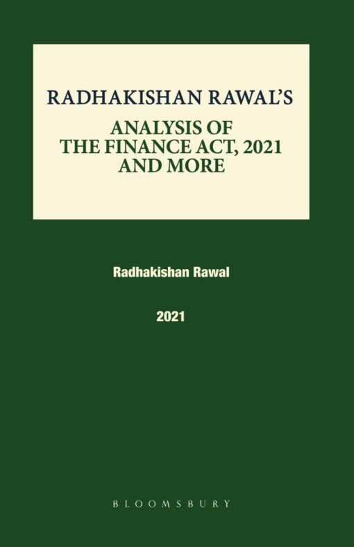 Bloomsbury's Analysis of the Finance Acts of 2021 and More by Radhakishan Rawal - Edition June 2021