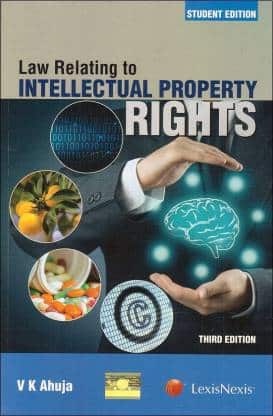 Lexis Nexis's Law Relating to Intellectual Property Rights by V K Ahuja - 3rd Edition 2017