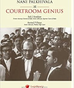 Lexis Nexis's Nani Palkhivala The Courtroom Genius by Soli J Sorabjee & Arvind P Datar