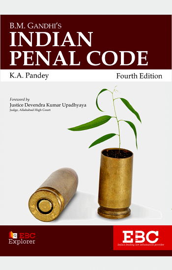 EBC's B.M. Gandhi Indian Penal Code (IPC) by Kumar Askand Pandey - 4th Edition, 2017, Reprinted 2020