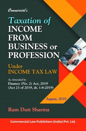 Commercial's Taxation of Income from Business or Profession by Ram Dutt Sharma - 1st Edition August, 2019