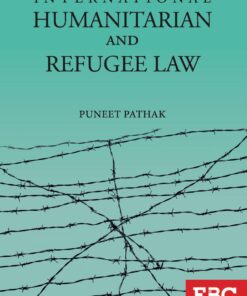 EBC's International Humanitarian and Refugee Law by Puneet Pathak - Edition 2021