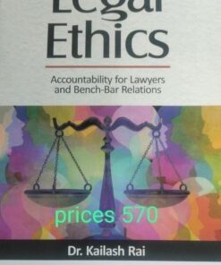 CLP's Legal Ethics: Accountability For Lawyers And Bench- Bar Relations by Kailash Rai - 12th Edition 2022
