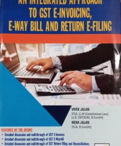 B.C. Publication's An Integrated Approach to GST E-Invoicing E-Way Bill and Return E-Filing by Vivek Jalan