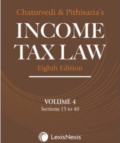 Lexis Nexis's Income Tax Law; Volume 4 (Sections 15 to 40) by Chaturvedi and Pithisaria