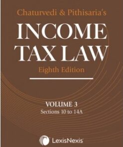 Lexis Nexis's Income Tax Law; Volume 3 (Sections 10 to 14A) by Chaturvedi and Pithisaria