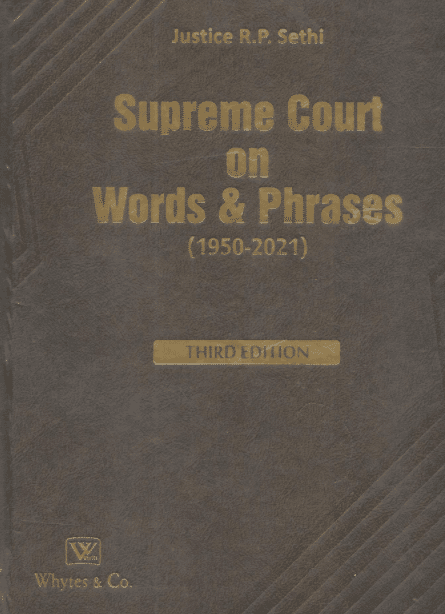 Whytes & Co's Supreme Court on Words and Phrases (1950-2021) by Justice R P Sethi - 3rd Edition 2022