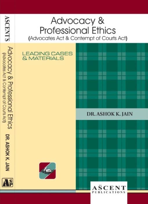 Ascent's Advocacy & Professional Ethics by Dr. Ashok Kumar Jain