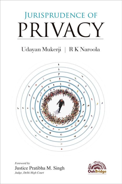 Oakbridge's Jurisprudence of Privacy by R K Naroola & Udayan Mukerji - 1st Edition 2020